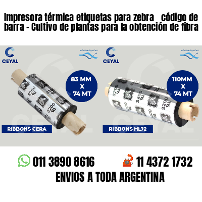 Impresora térmica etiquetas para zebra  código de barra - Cultivo de plantas para la obtención de fibra